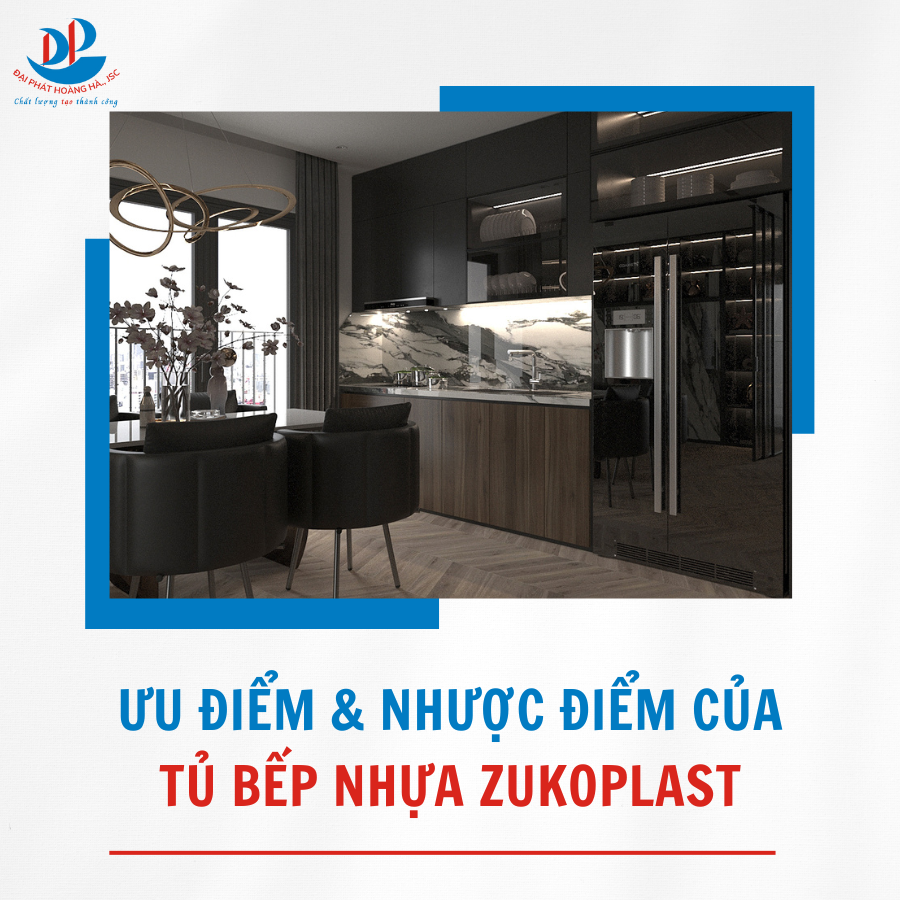 NHỮNG ƯU ĐIỂM & NHƯỢC ĐIỂM CỦA TỦ BẾP NHỰA ZUKOPLAST